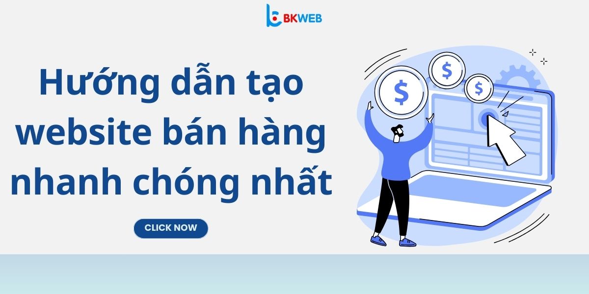 Hướng dẫn tạo website bán hàng nhanh chóng nhất