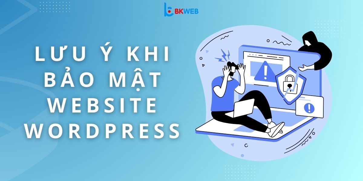 Lưu ý khi bảo mật website WordPress