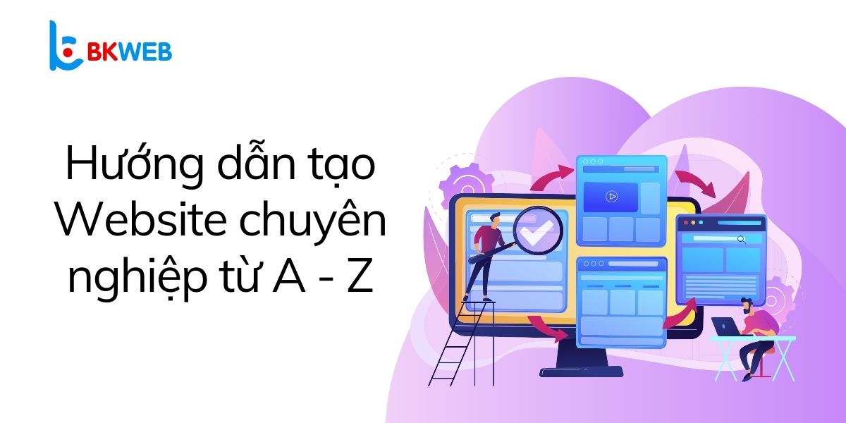 Hướng dẫn tạo website chuyên nghiệp từ A-Z