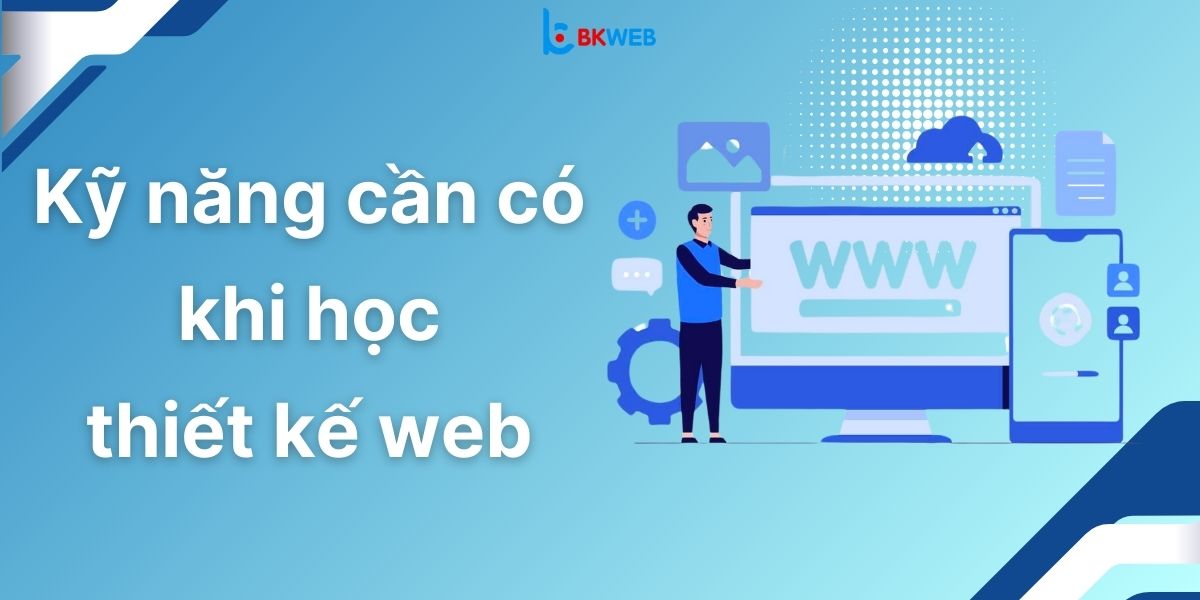 Kỹ năng cần có khi học thiết kế web