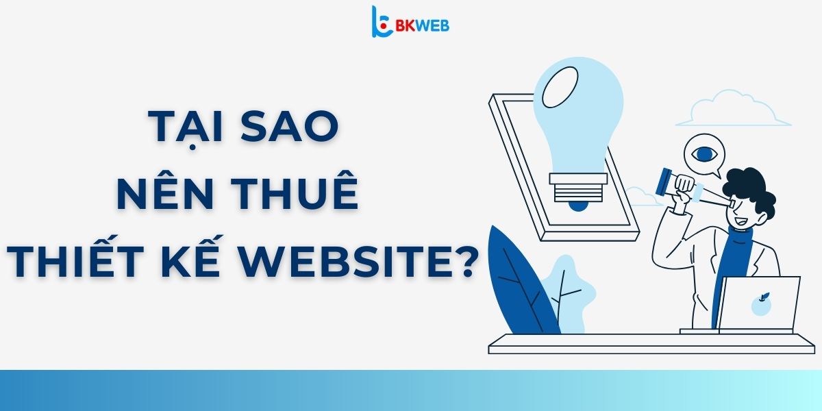 Tại sao nên thuê thiết kế website