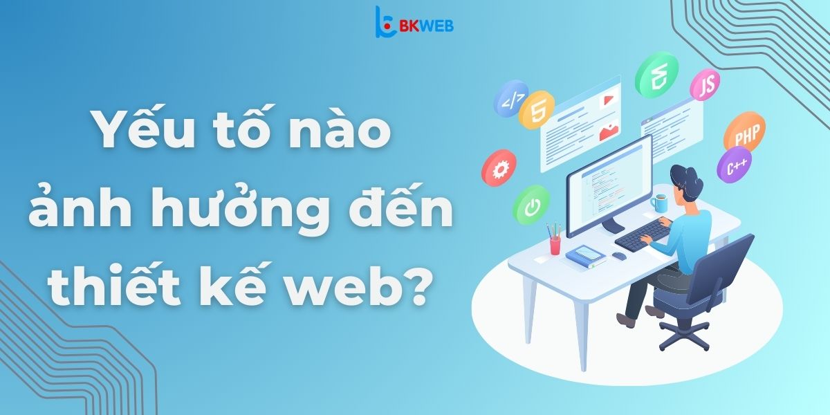 Yếu tố nào ảnh hưởng đến thiết kế web