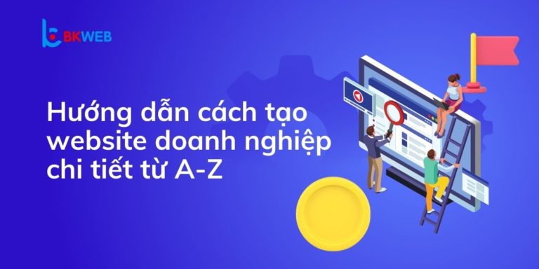 Hướng dẫn cách tạo Website doanh nghiệp từ A-Z